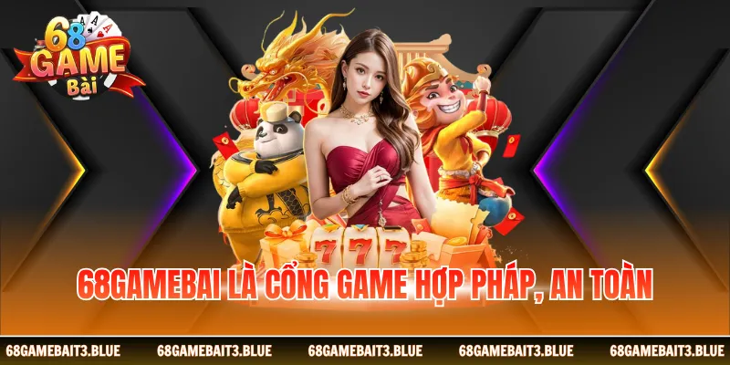 68 game bài là cổng game hợp pháp an toàn
