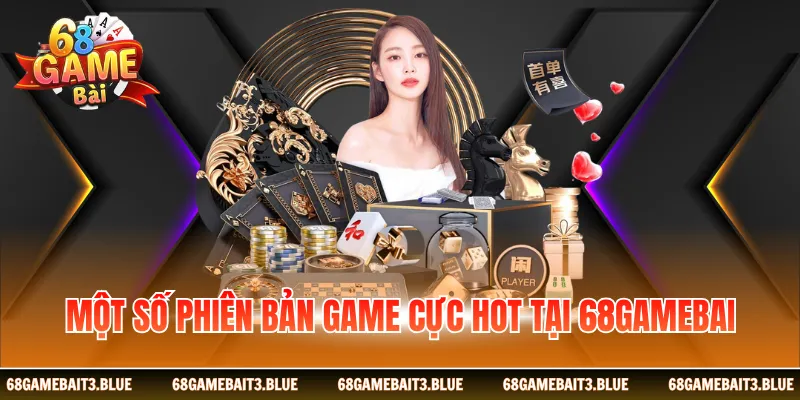 mot so phien ban game cuc hot tai 68 game bài